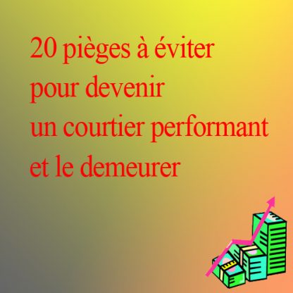 20 Pièges à éviter pour devenir un courtier immobilier performant