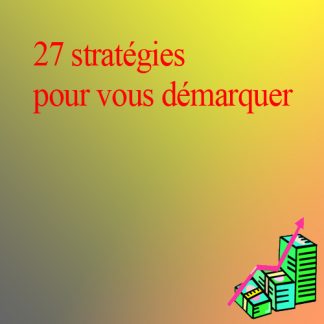 27 STRATÉGIES POUR VOUS DÉMARQUER