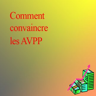 COMMENT CONVAINCRE LES AVPP