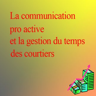 La communication « pro-active » et la gestion du temps des courtiers immobiliers
