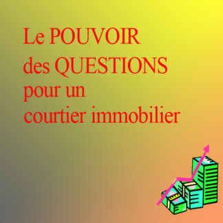 Le pouvoir des questions, pour un courtier immobilier