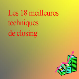 LES 18 MEILLEURES TECHNIQUES DE CLOSING EN IMMOBILIER