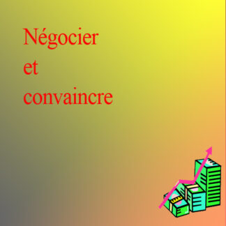 NÉGOCIER ET CONVAINCRE