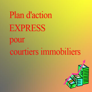 PLAN D'ACTION "EXPRESS" pour courtiers immobiliers