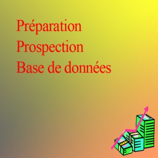 PRÉPARATION - PROSPECTION - BASE DE DONNÉES