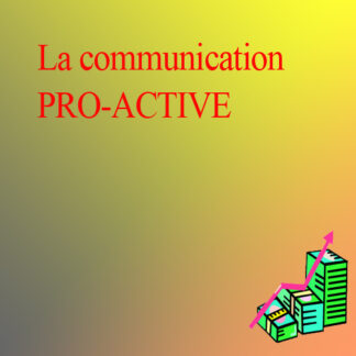 La communication PROACTIVE