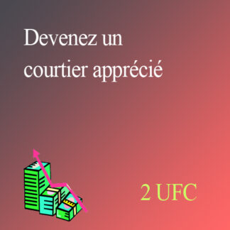 Devenez un COURTIER APPRÉCIÉ