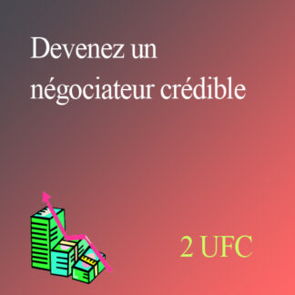 Devenez un NÉGOCIATEUR CRÉDIBLE