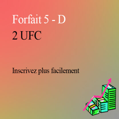 Forfait 5 - D : ( 2 UFC )